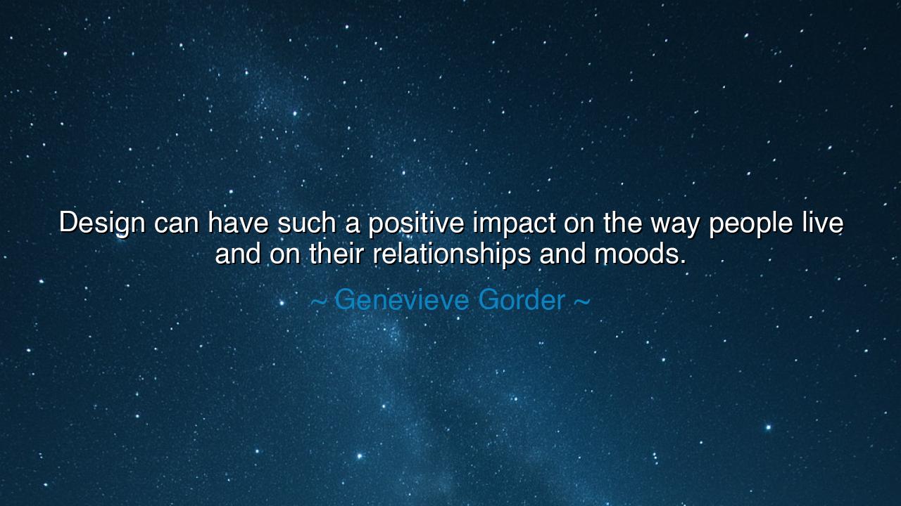 Design can have such a positive impact on the way people live and