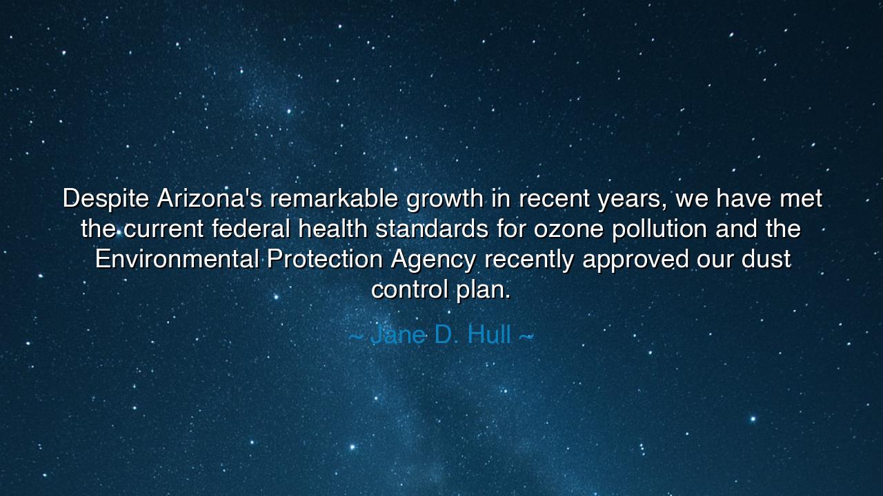 Despite Arizona's remarkable growth in recent years, we have met