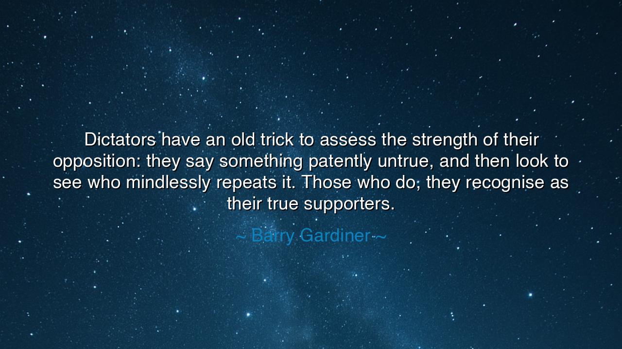 Dictators have an old trick to assess the strength of their