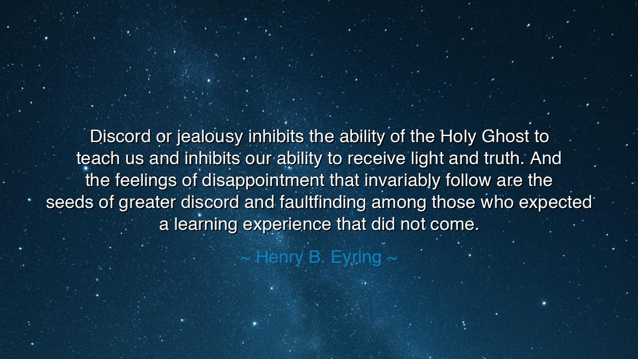 Discord or jealousy inhibits the ability of the Holy Ghost to