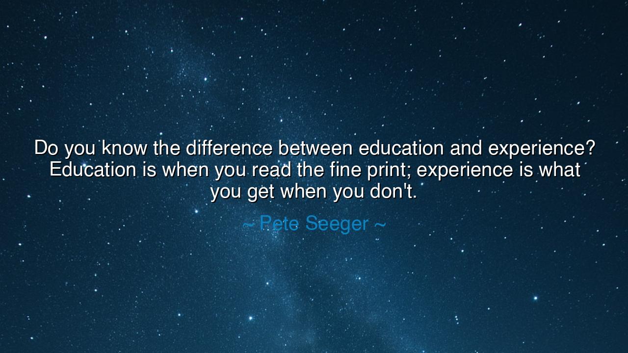 Do you know the difference between education and experience?