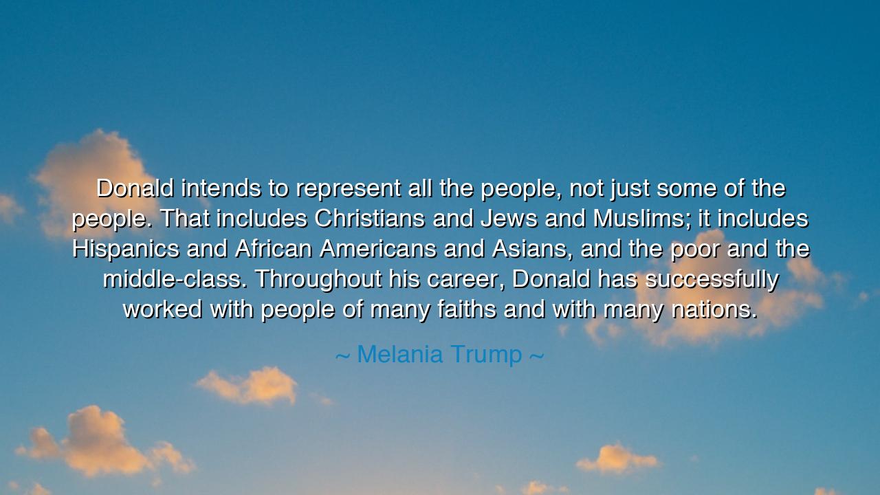Donald intends to represent all the people, not just some of the