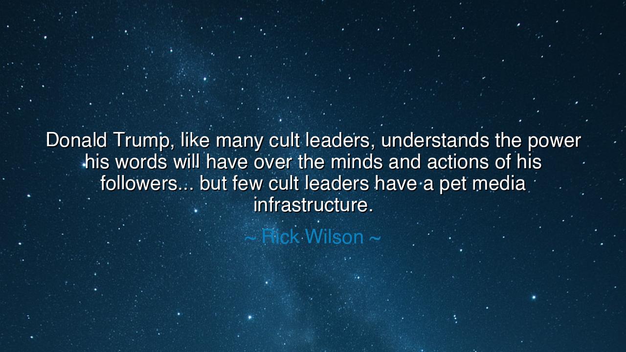 Donald Trump, like many cult leaders, understands the power his