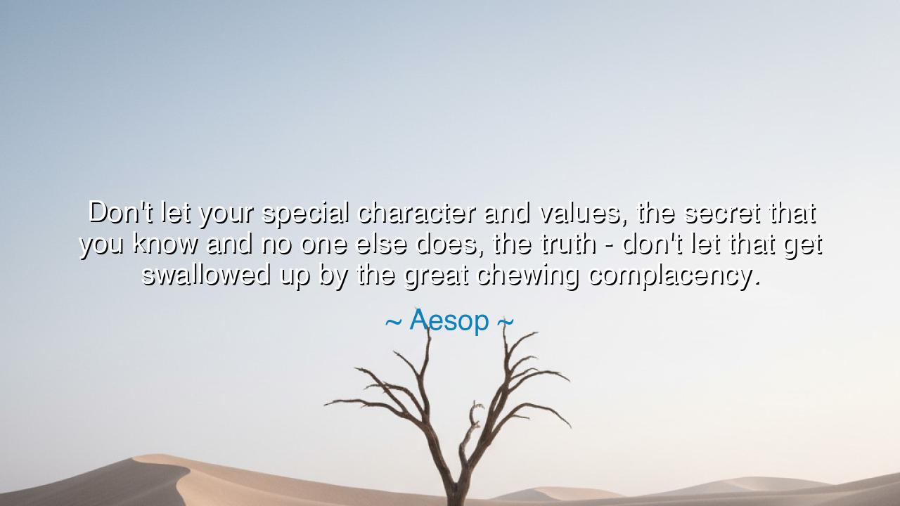 Don't let your special character and values, the secret that you