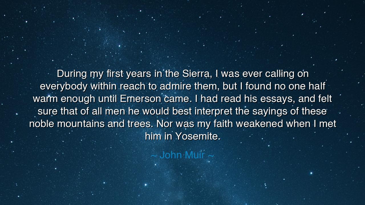 During my first years in the Sierra, I was ever calling on