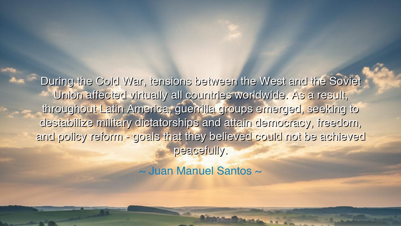 During the Cold War, tensions between the West and the Soviet