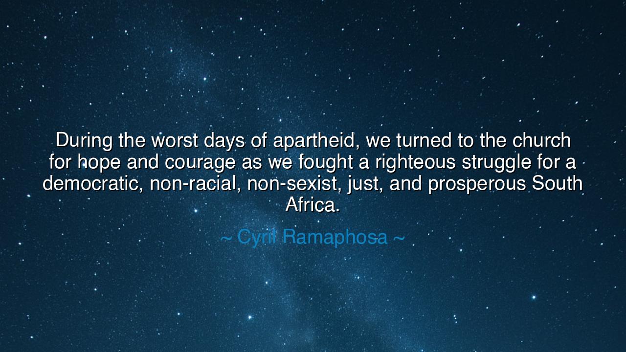 During the worst days of apartheid, we turned to the church for