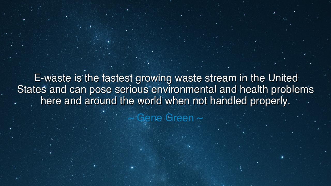 E-waste is the fastest growing waste stream in the United States