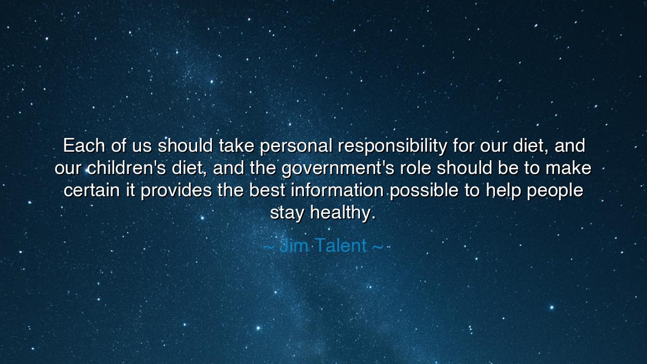 Each of us should take personal responsibility for our diet, and