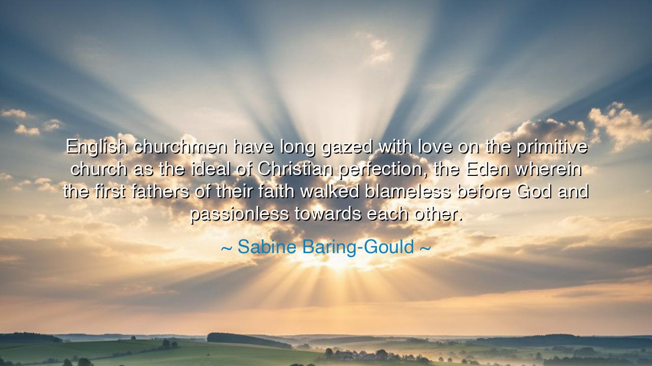 English churchmen have long gazed with love on the primitive