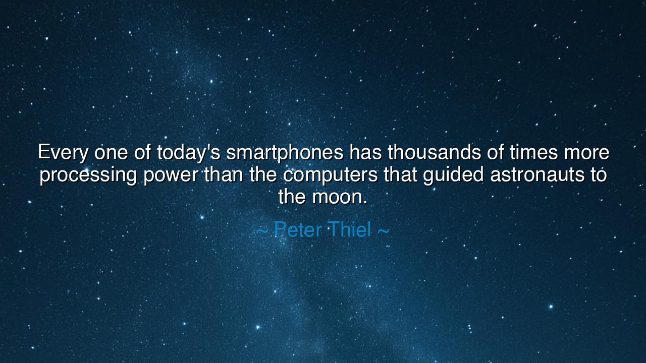 Every one of today's smartphones has thousands of times more