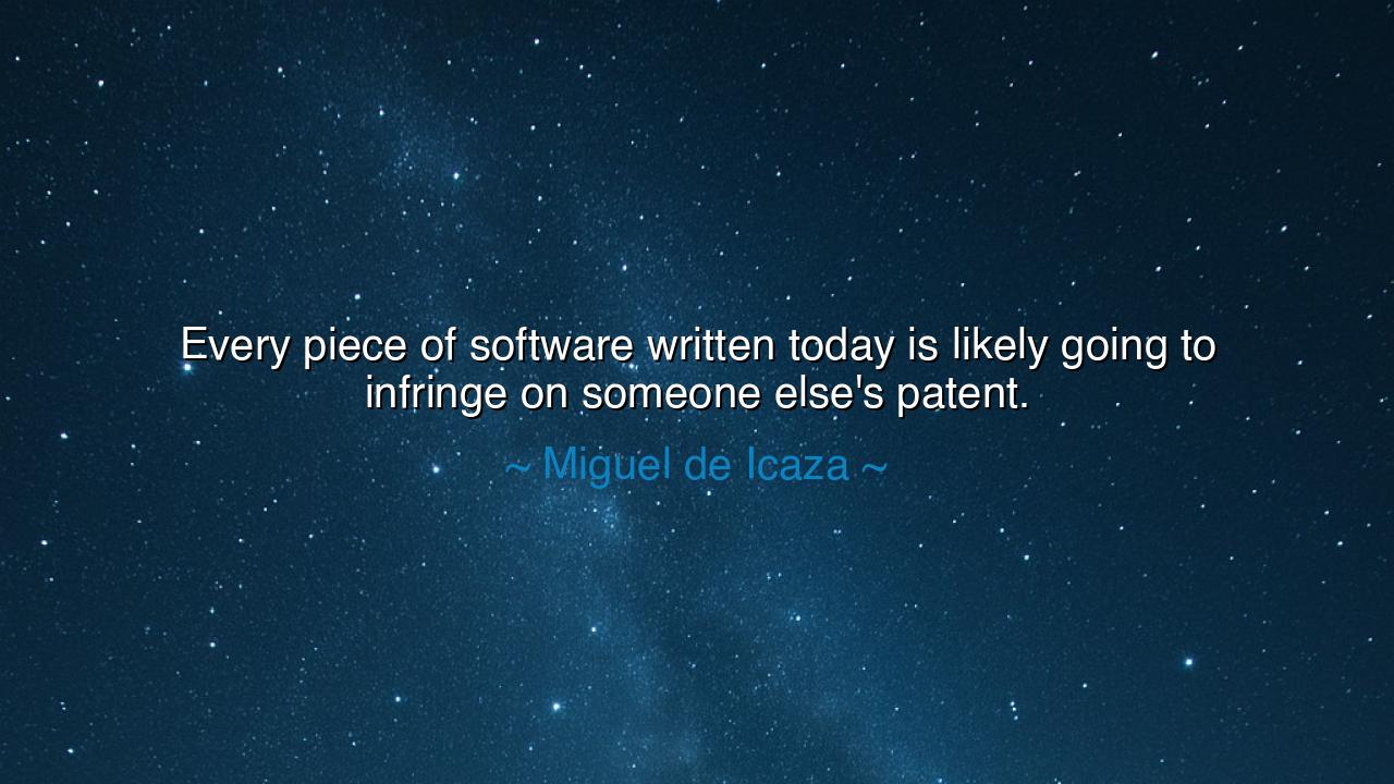 Every piece of software written today is likely going to infringe