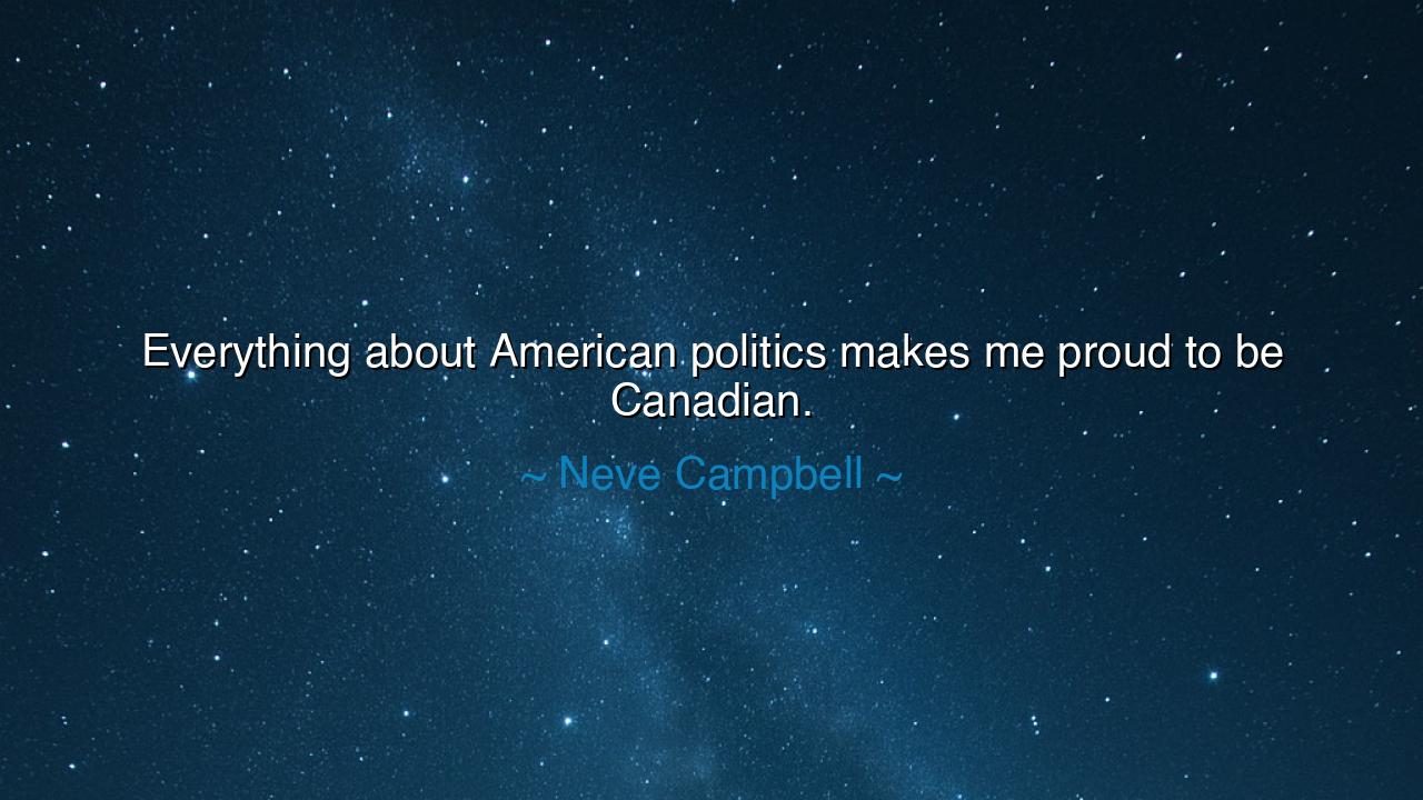 Everything about American politics makes me proud to be