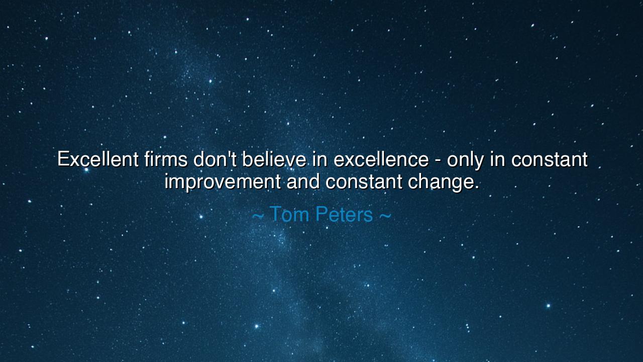 Excellent firms don't believe in excellence - only in constant