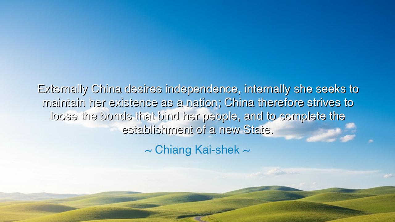 Externally China desires independence, internally she seeks to