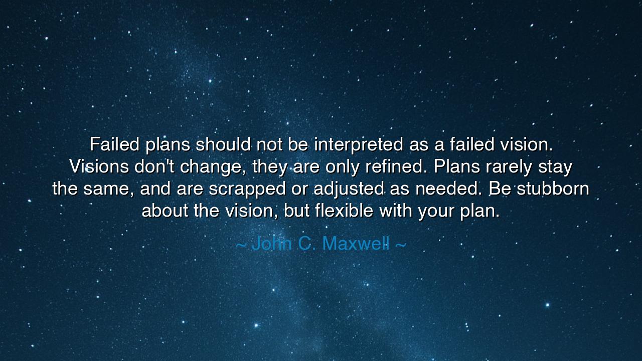 Failed plans should not be interpreted as a failed vision.