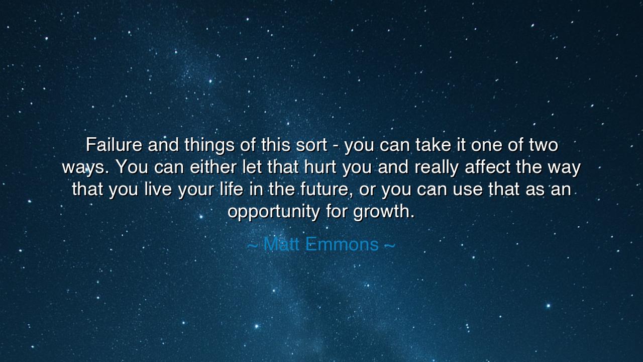 Failure and things of this sort - you can take it one of two