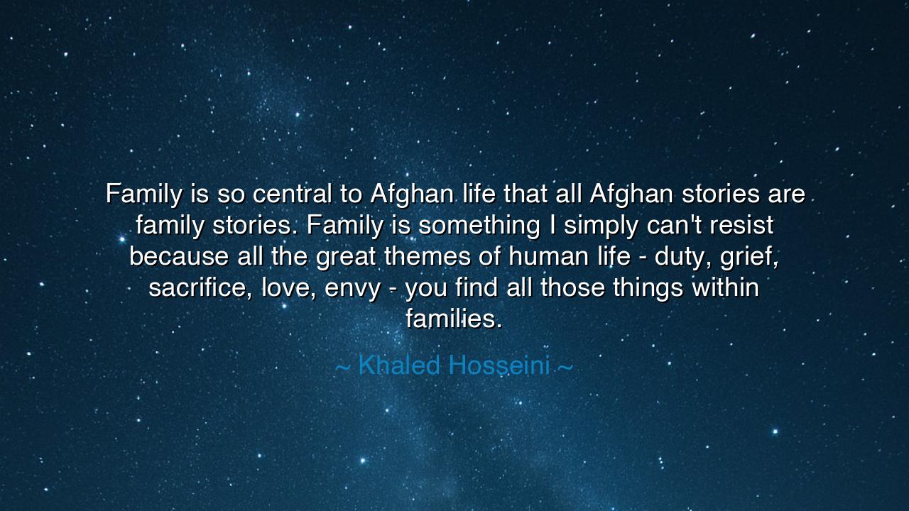 Family is so central to Afghan life that all Afghan stories are