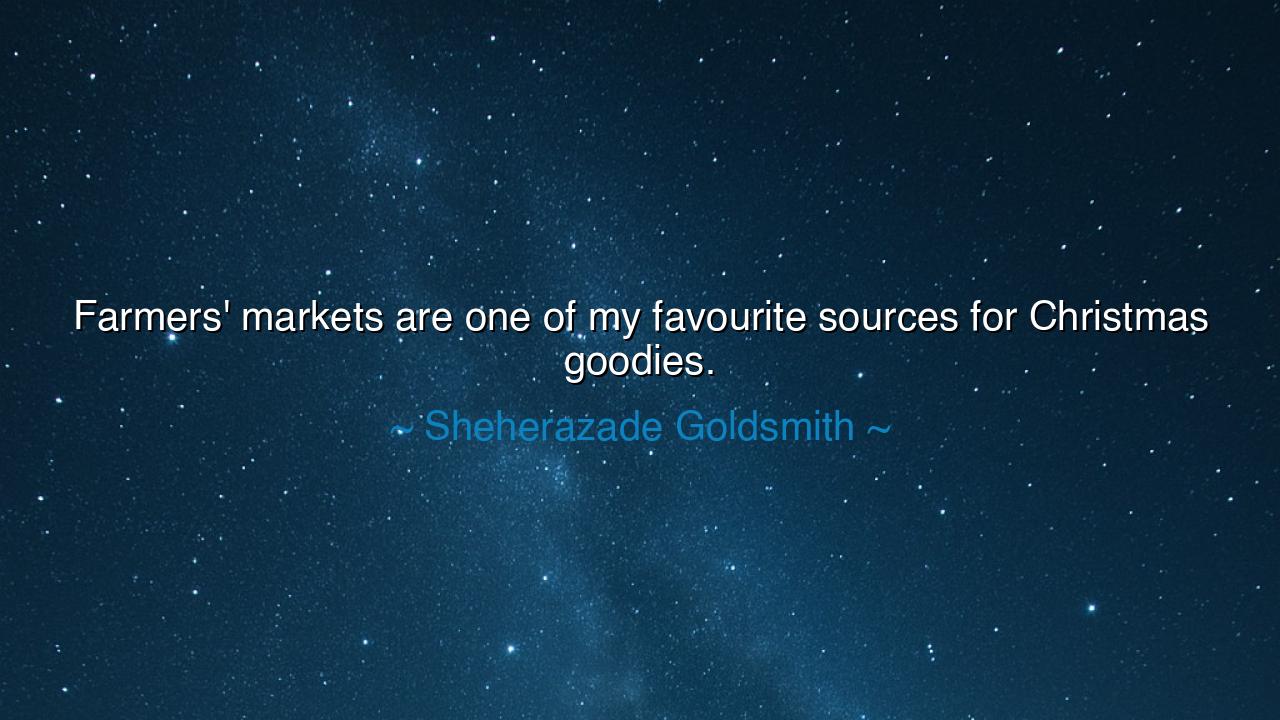 Farmers' markets are one of my favourite sources for Christmas