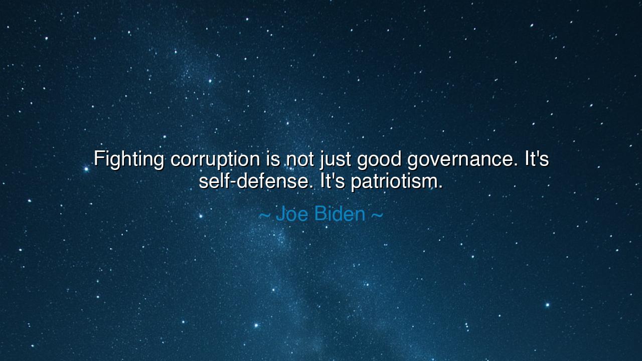 Fighting corruption is not just good governance. It's