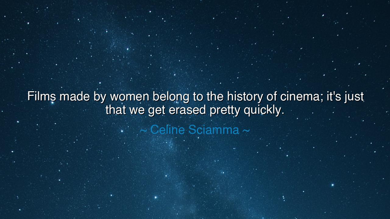 Films made by women belong to the history of cinema; it's just