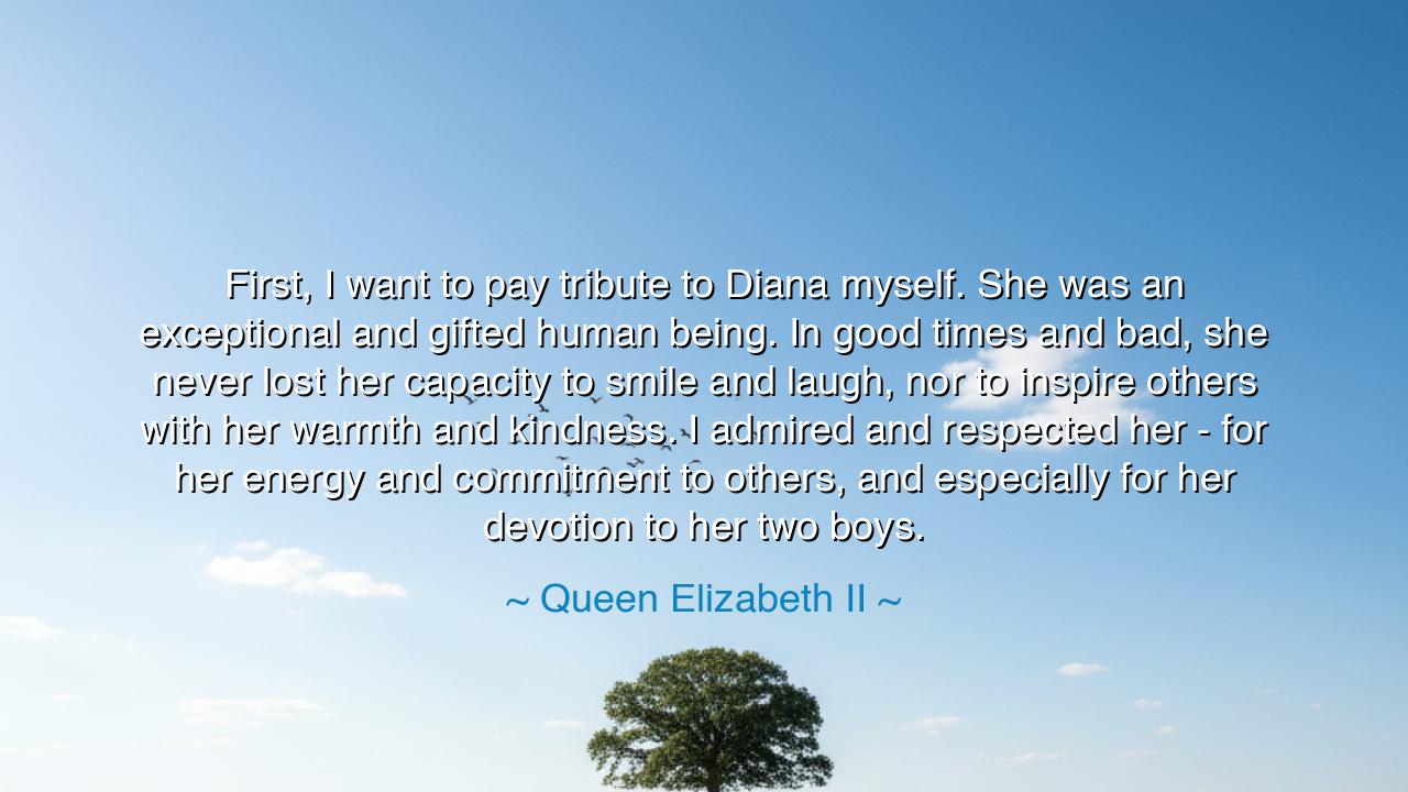 First, I want to pay tribute to Diana myself. She was an