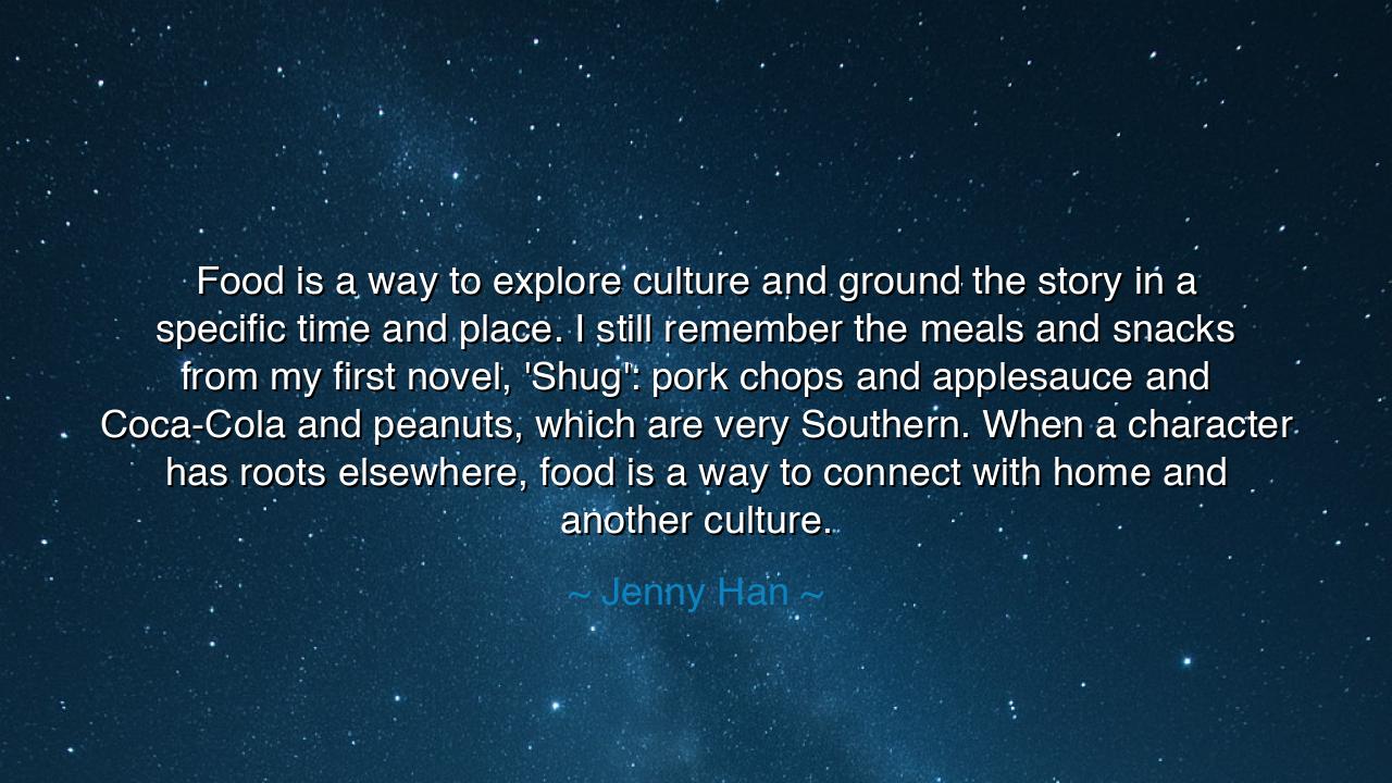 Food is a way to explore culture and ground the story in a
