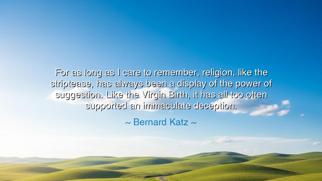 For as long as I care to remember, religion, like the striptease