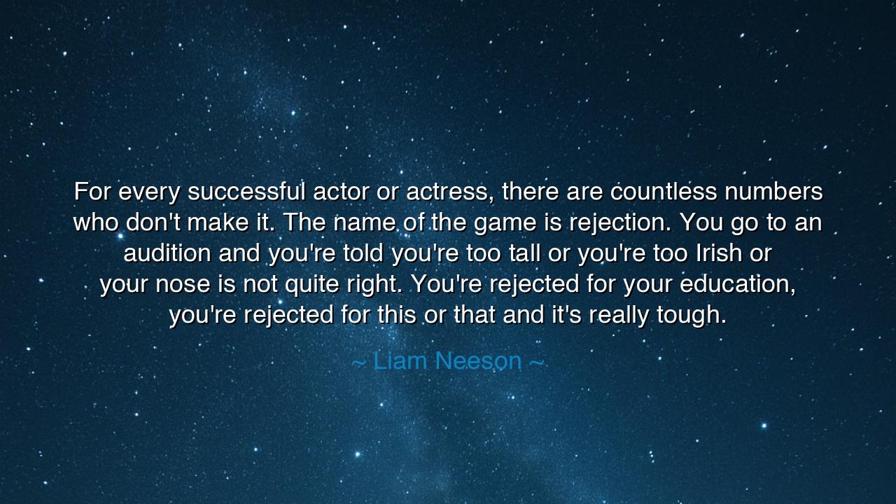 For every successful actor or actress, there are countless