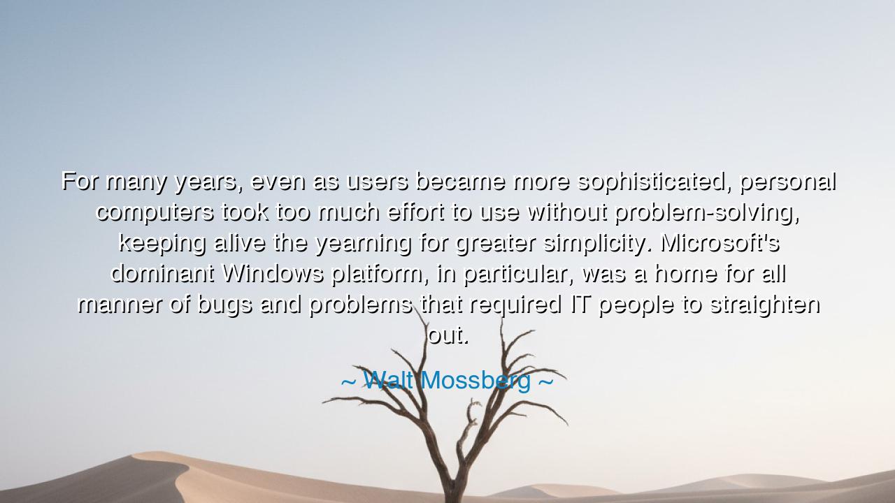 For many years, even as users became more sophisticated, personal
