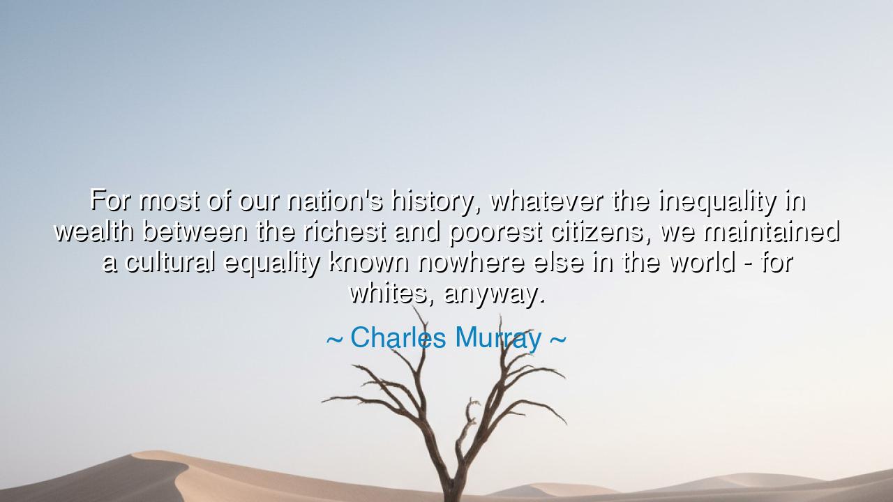 For most of our nation's history, whatever the inequality in