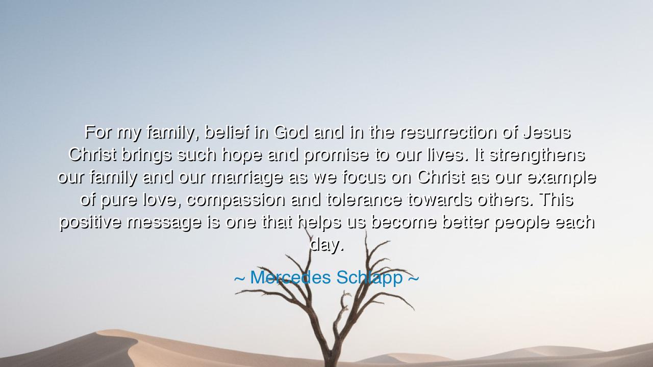 For my family, belief in God and in the resurrection of Jesus