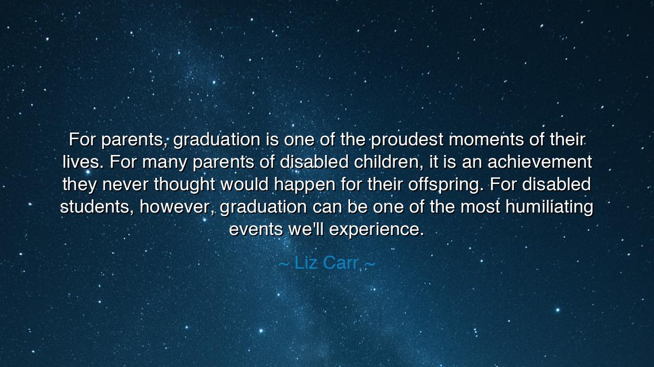For parents, graduation is one of the proudest moments of their