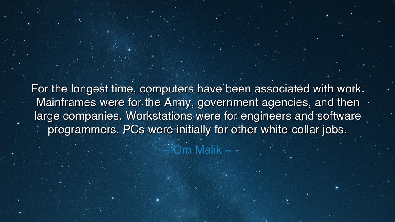 For the longest time, computers have been associated with work.