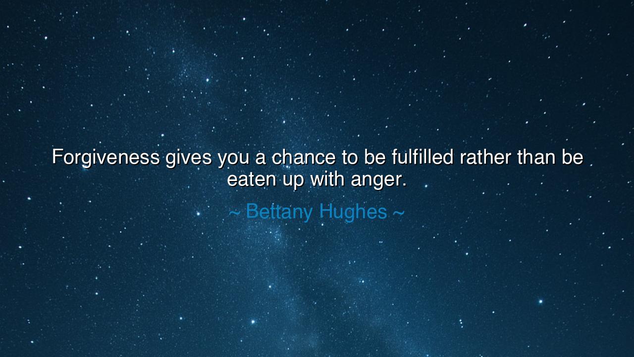 Forgiveness gives you a chance to be fulfilled rather than be