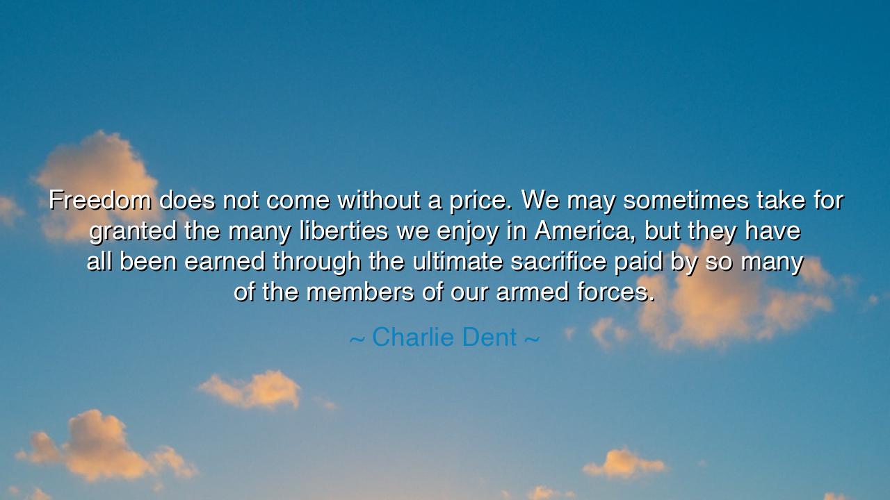 Freedom does not come without a price. We may sometimes take for