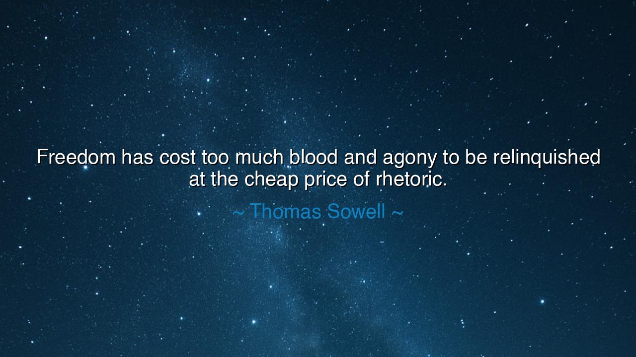 Freedom has cost too much blood and agony to be relinquished at