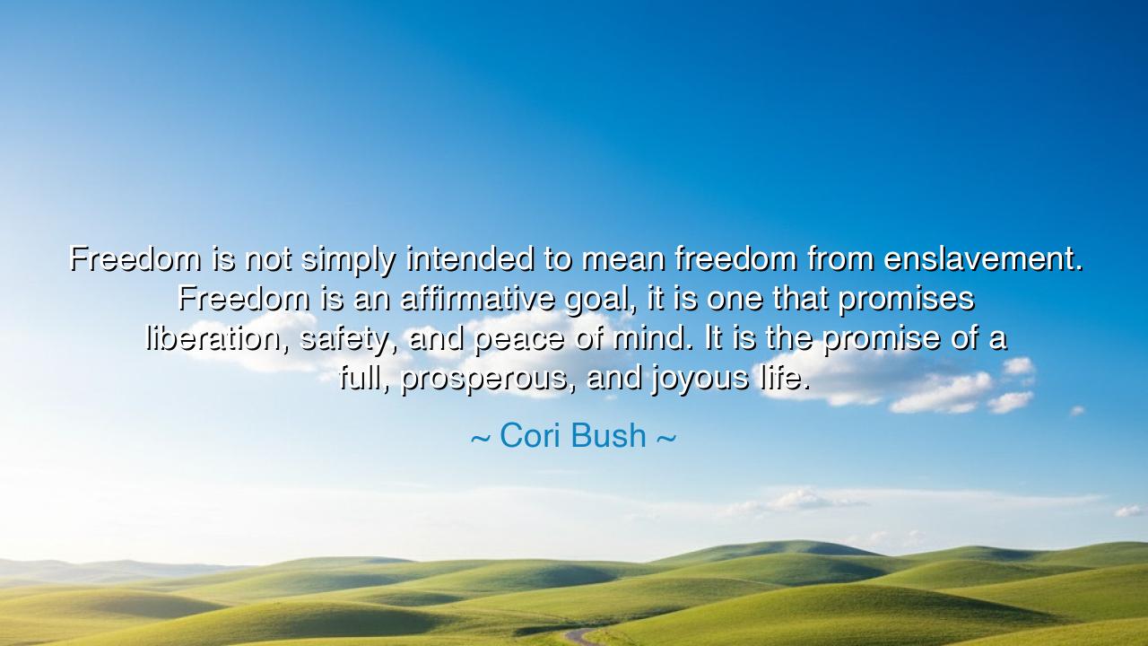 Freedom is not simply intended to mean freedom from enslavement.