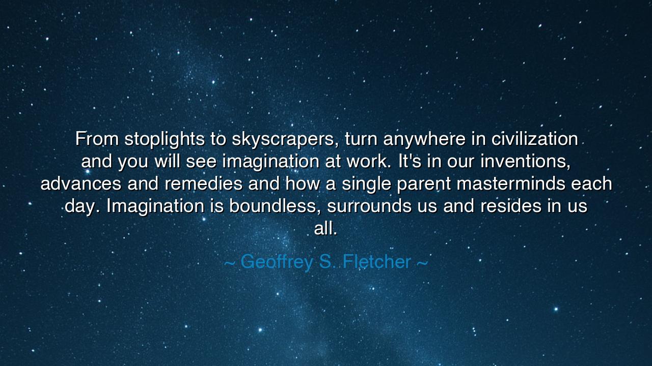 From stoplights to skyscrapers, turn anywhere in civilization and