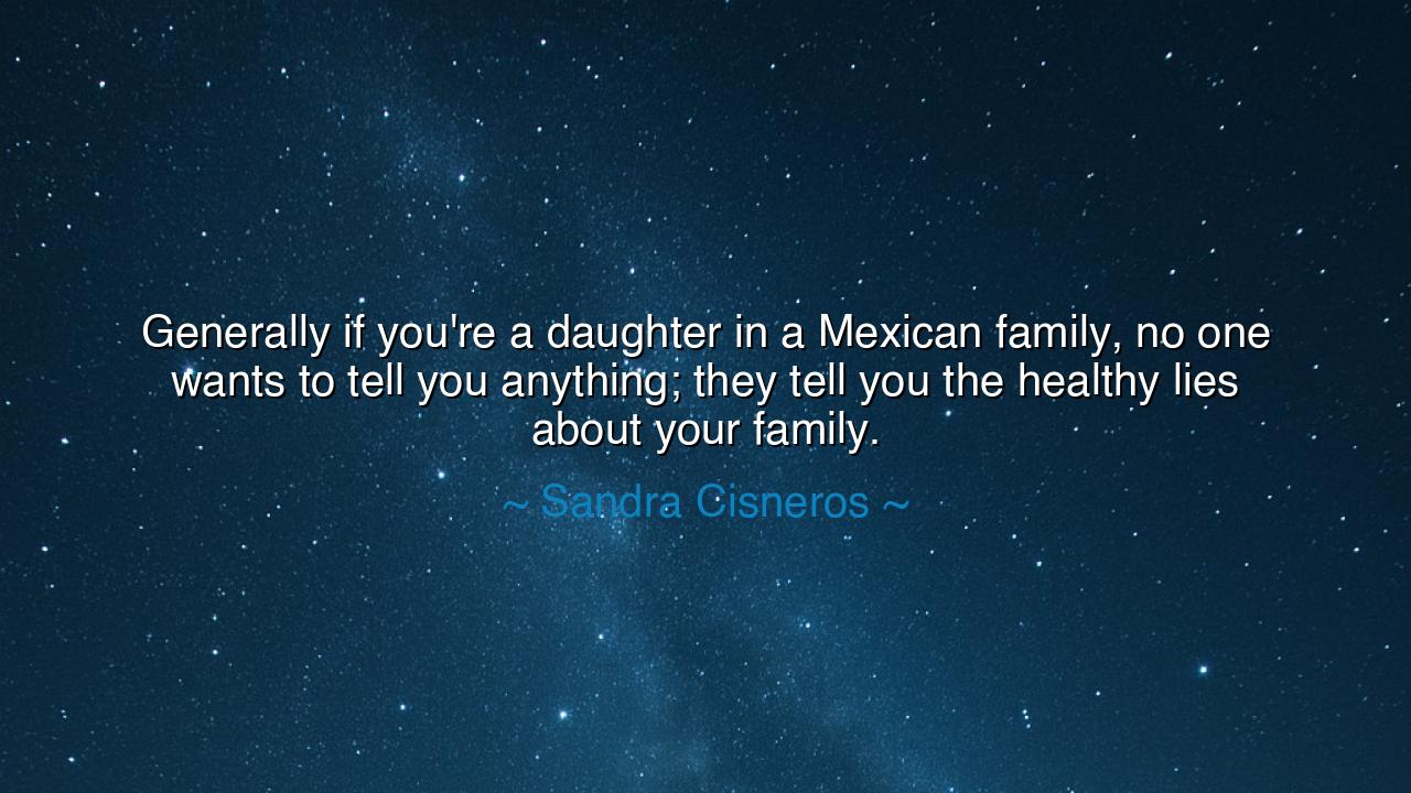Generally if you're a daughter in a Mexican family, no one wants