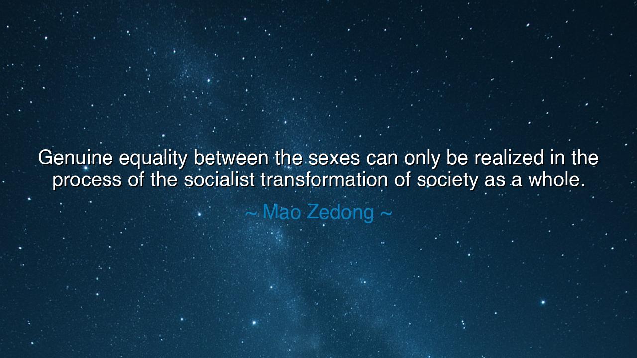 Genuine equality between the sexes can only be realized in the