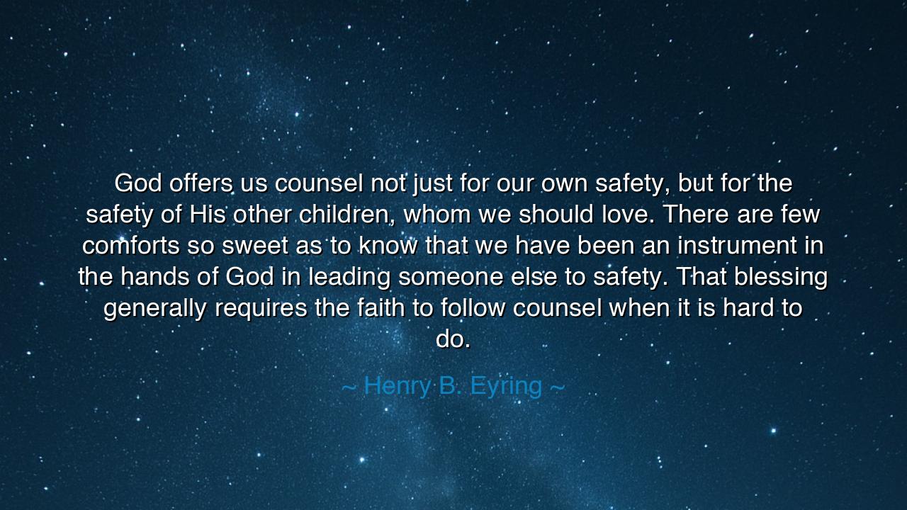 God offers us counsel not just for our own safety, but for the