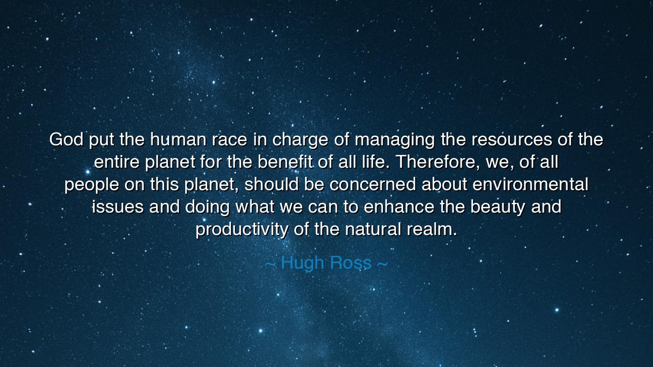God put the human race in charge of managing the resources of the