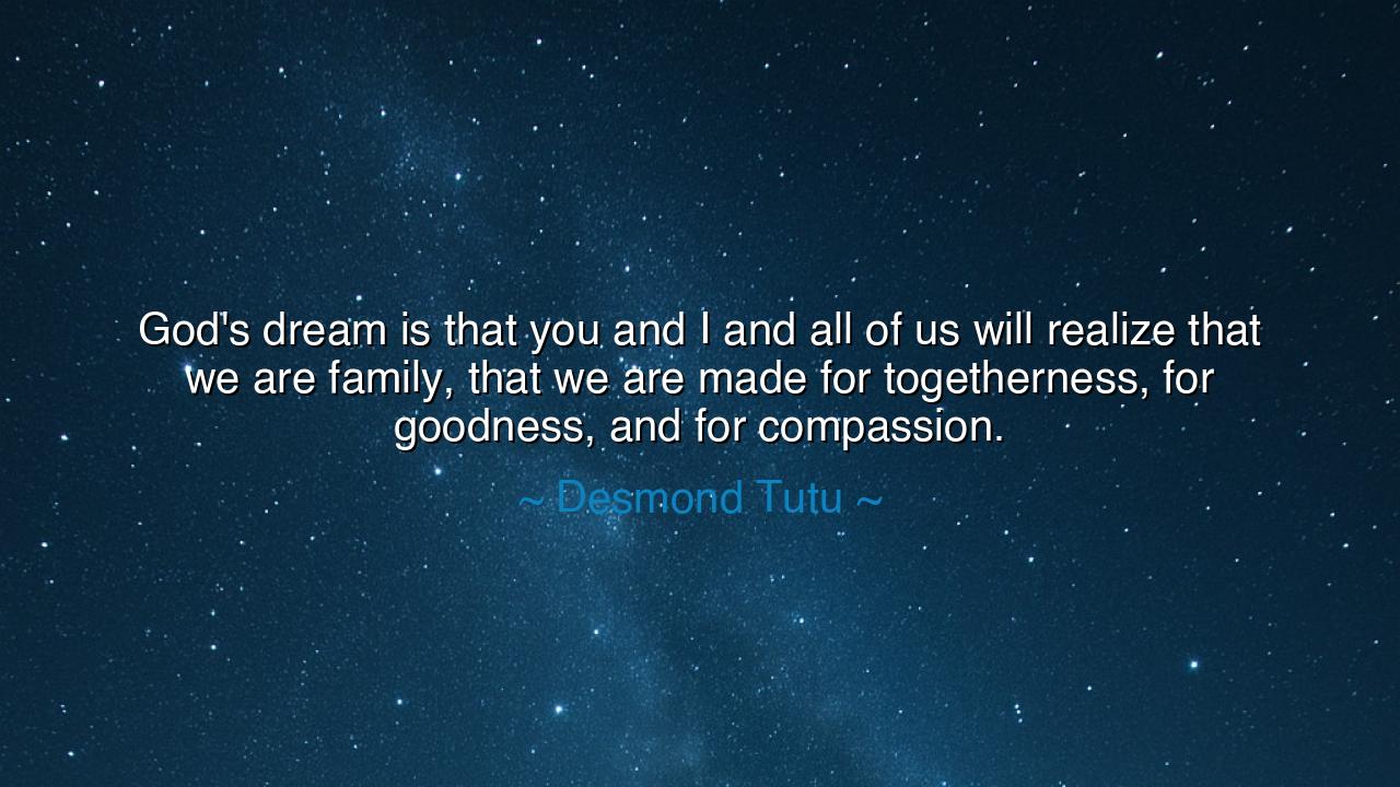 God's dream is that you and I and all of us will realize that we