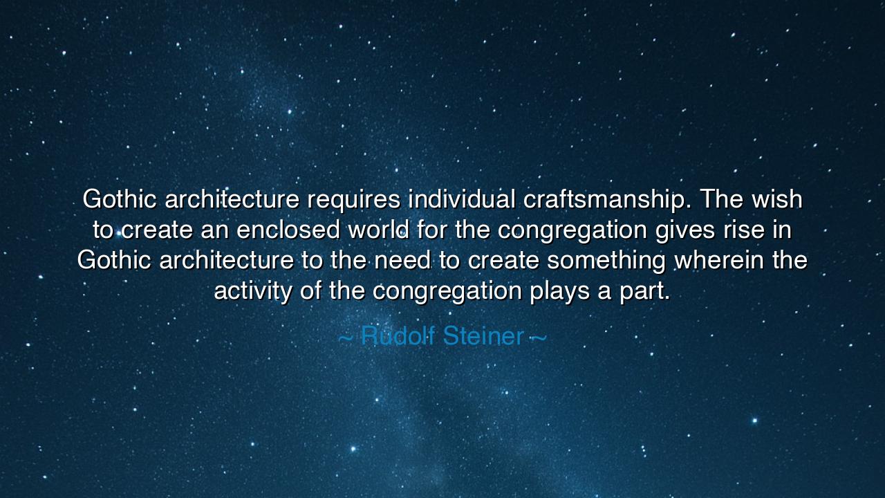 Gothic architecture requires individual craftsmanship. The wish