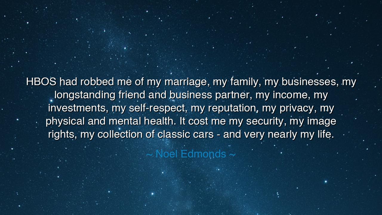 HBOS had robbed me of my marriage, my family, my businesses, my