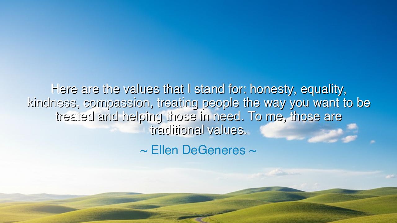 Here are the values that I stand for: honesty, equality