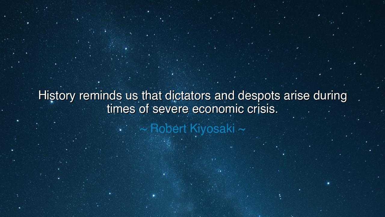 History reminds us that dictators and despots arise during times
