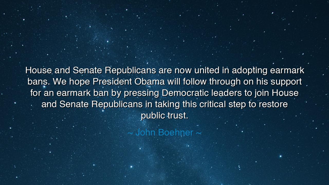 House and Senate Republicans are now united in adopting earmark