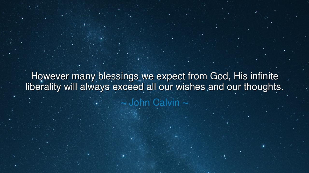 However many blessings we expect from God, His infinite